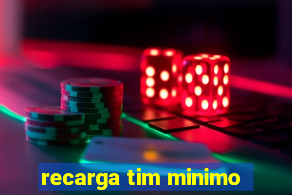 recarga tim minimo